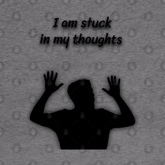 I am stuck  in my thoughts by Hussein@Hussein